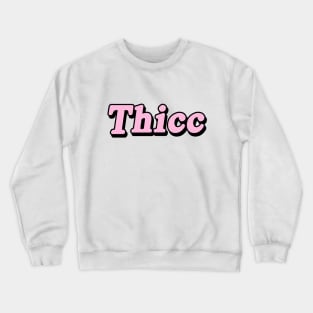 Thicc Crewneck Sweatshirt